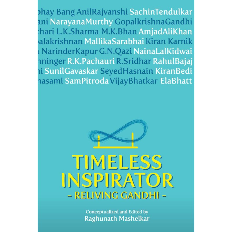 Timeless Inspirator - Reliving Gandhi (Hardcover) by Ragunath Mashelkar