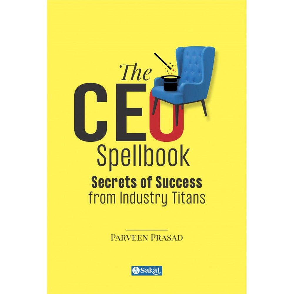 The CEO Spellbook : Secrets of Success from Industry Titans (Paperback) by Parveen Prasad