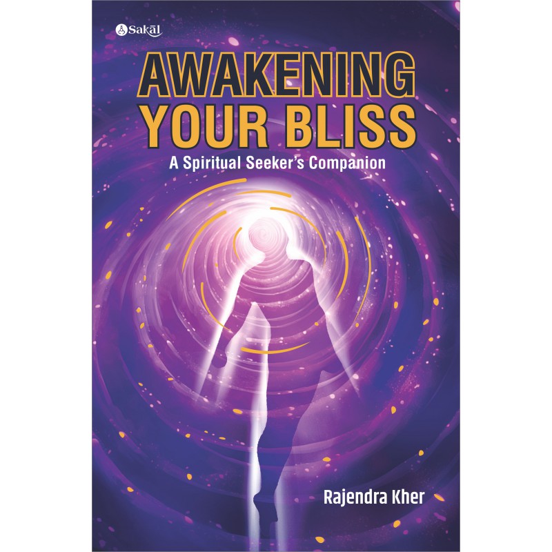 Awakening Your Bliss : A Spiritual Seeker's Companion (Hardback + Jacket) by Rajendra Kher