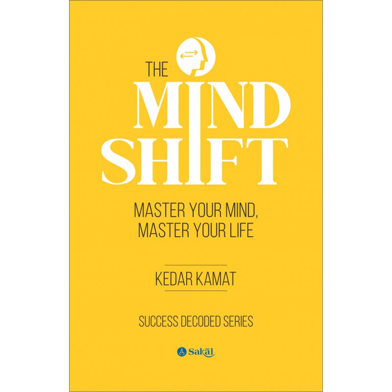 The Mind-Shift : Master Your Mind, Master Your Life by Kedar Kamat