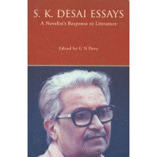 S.K.Desai Essays :A Novelist's Response To Literature by Dr. Ganesh Devy