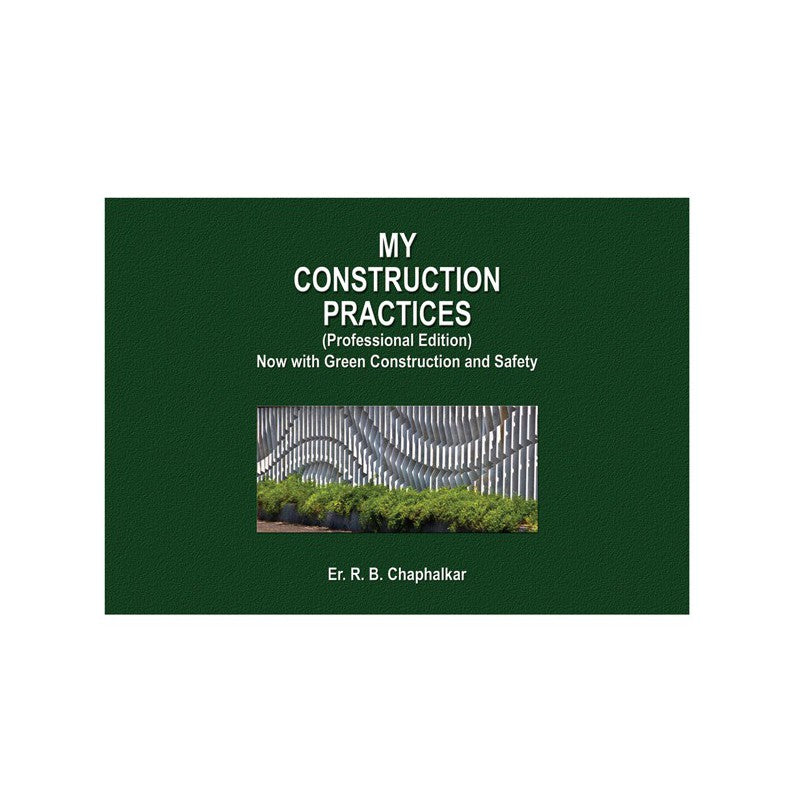 My Construction Practices - Now With Green Construction And Safety (Professional) (Hardcover) by Er. R B Chaphalkar