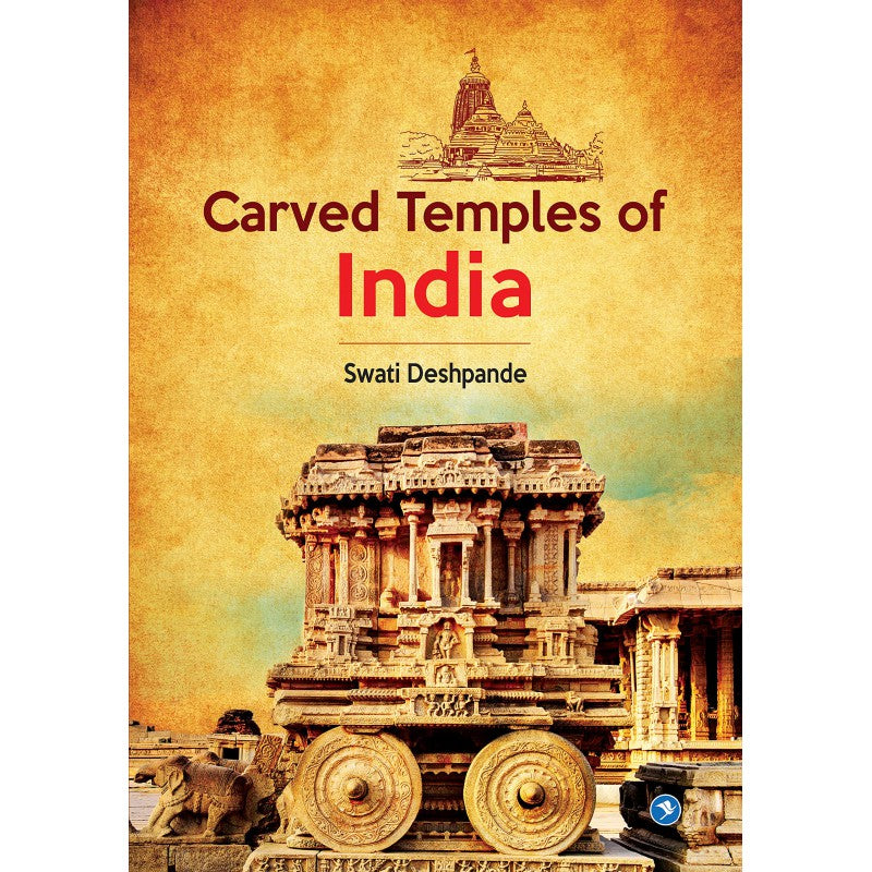 Carved Temples of India by SWATI DESHPANDE