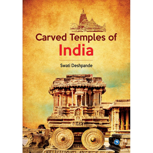 Carved Temples of India by SWATI DESHPANDE