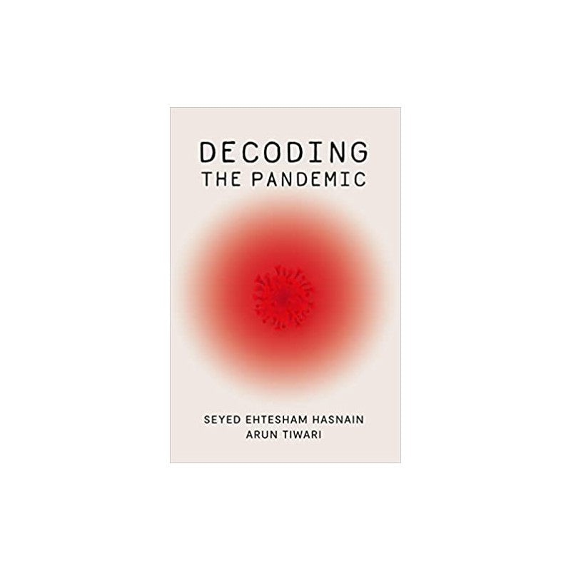 DECODING THE PANDEMIC by SEYED EHTESHAM HASNAIN ,ARUN TIWARI