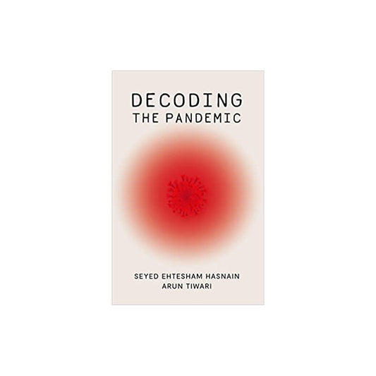 DECODING THE PANDEMIC by SEYED EHTESHAM HASNAIN ,ARUN TIWARI