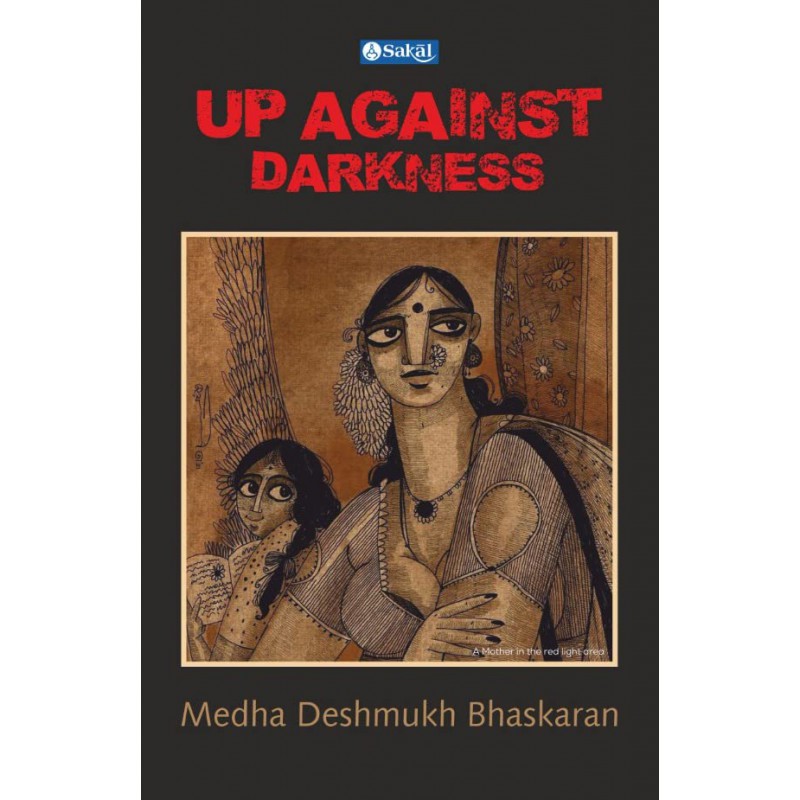 Up Against Darkness by Medha Deshmukh- Bhaskaran 