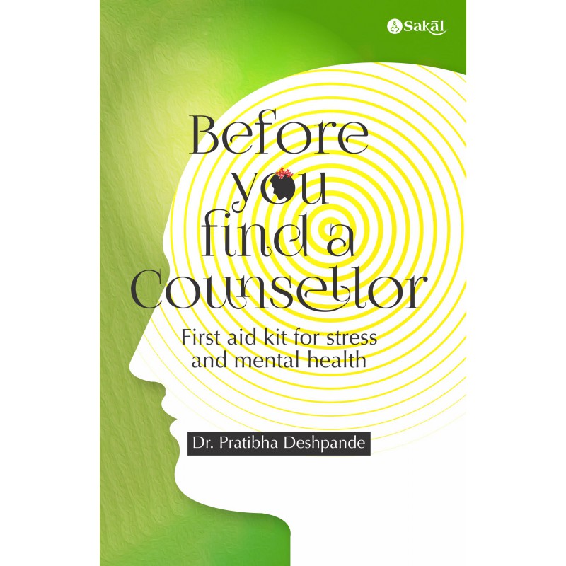 Before you find a counsellor : First aid kit for stress and mental health by Dr. Pratibha Deshpande