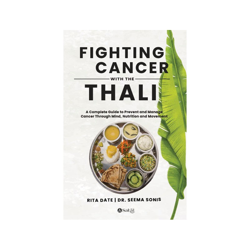 Fighting Cancer with the Thali by Rita Date, Dr. Seema Sonis