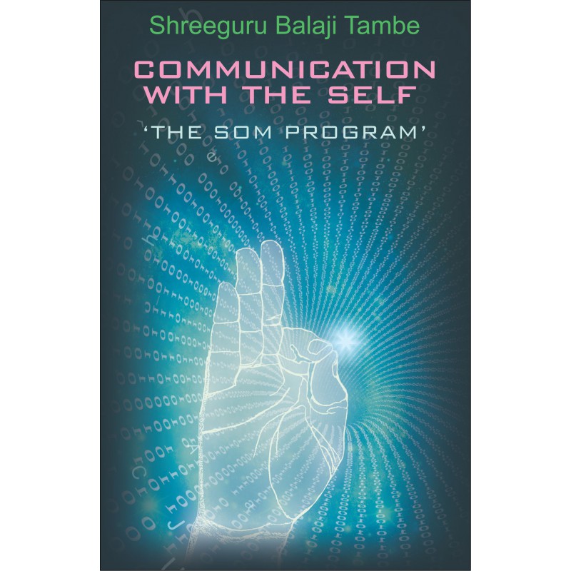 Communication With The Self 'The SOM Program' by Shreeguru Balaji Tambe